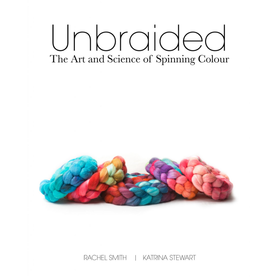 Unbraided: The Art and Science of Spinning Colour